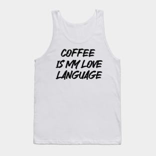 coffee is my love language Tank Top